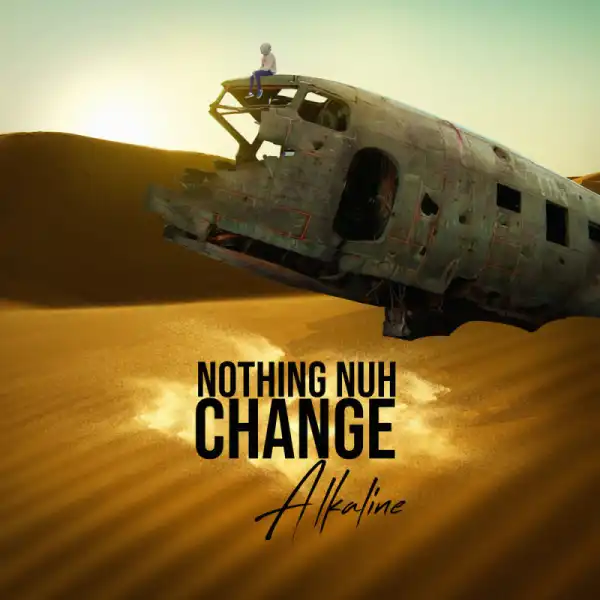 Alkaline - Nothing Nuh Change